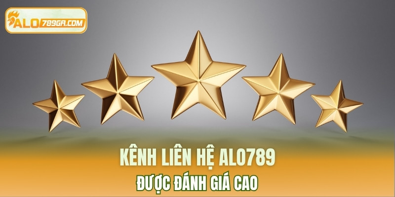 Kênh liên hệ ALO789 được người dùng đánh giá cao